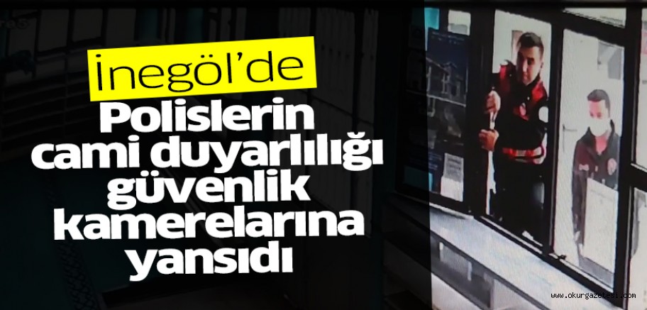 İnegöl’de polislerin ‘Cami duyarlılığı’ güvenlik kameralarına yansıdı