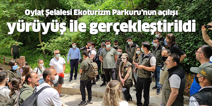 Oylat Şelalesi Ekoturizm Parkuru’nun açılışı yürüyüş ile gerçekleştirildi