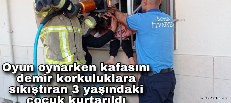 Oyun oynarken kafasını demir korkuluklara sıkıştıran 3 yaşındaki çocuk kurtarıldı