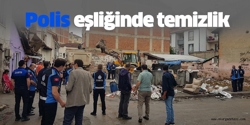Polis eşliğinde temizlik