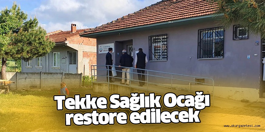 Tekke Sağlık Ocağı restore edilecek