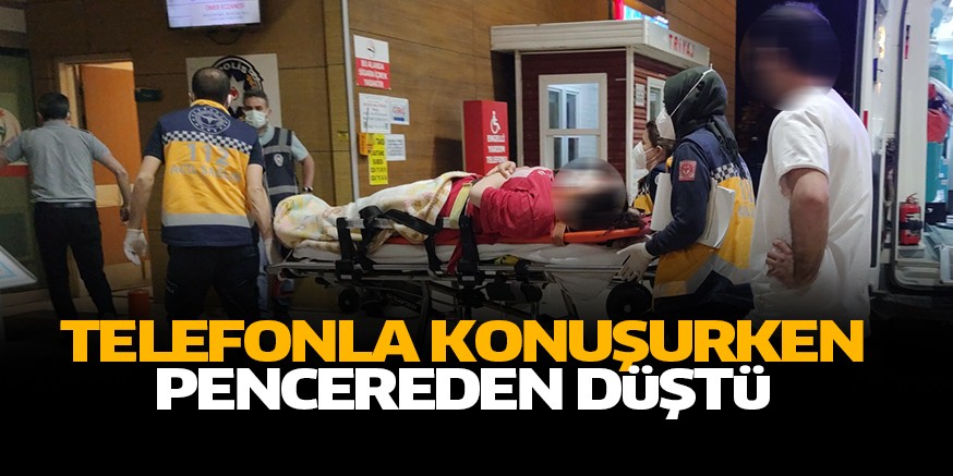 Telefonla konuştuğu sırada pencereden düşen kişi yaralandı