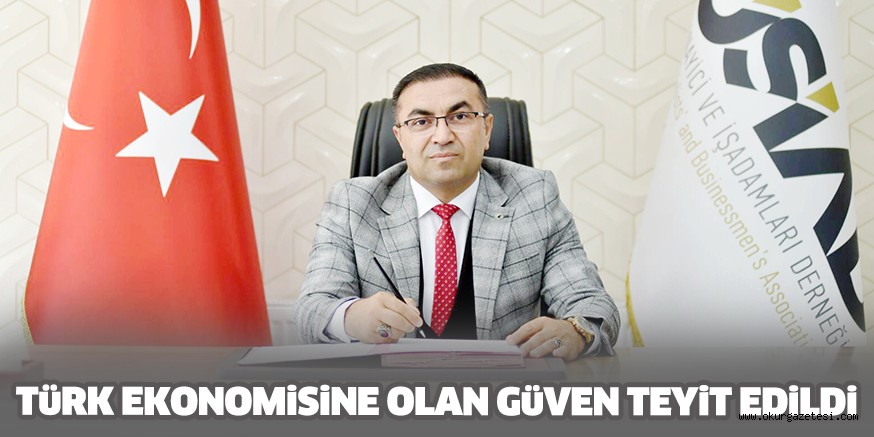 TÜRK EKONOMİSİNE OLAN GÜVEN TEYİT EDİLDİ