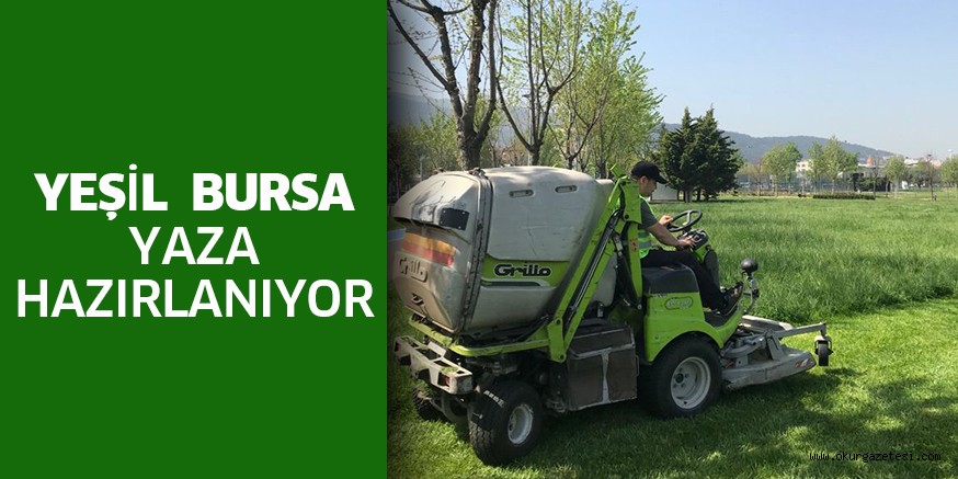 Yeşil Bursa yaza hazırlanıyor
