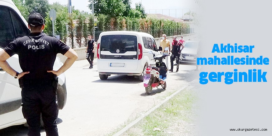 Akhisar mahallesinde gerginlik