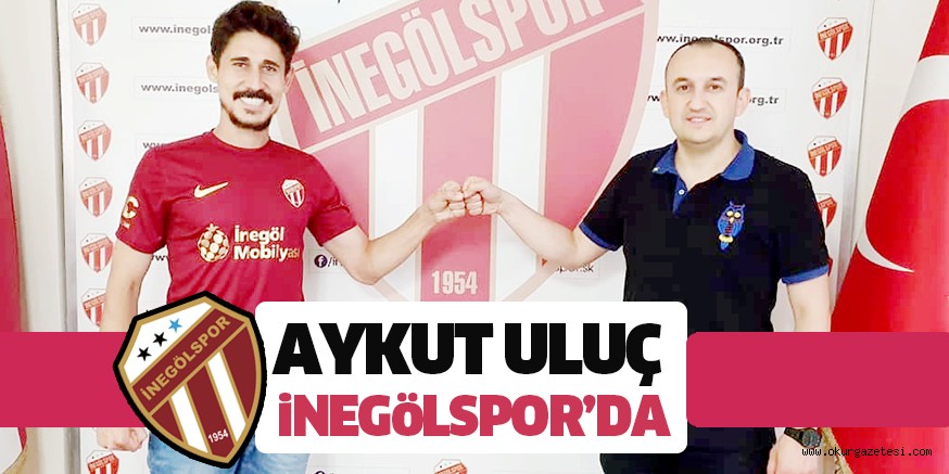 AYKUT ULUÇ iNEGöLSPOR’DA