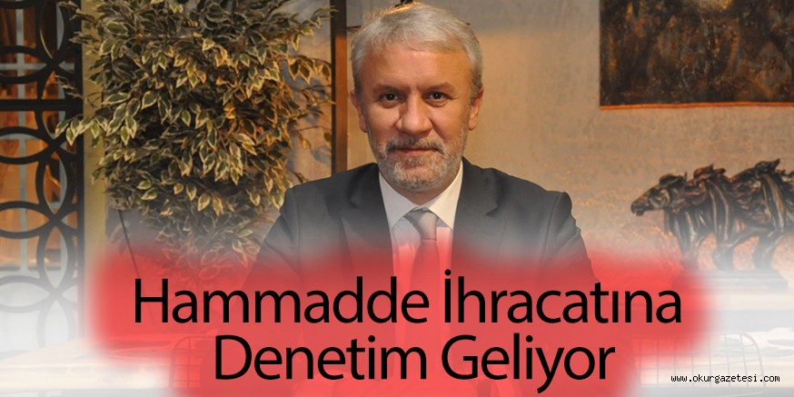 Hammadde İhracatına Denetim Geliyor