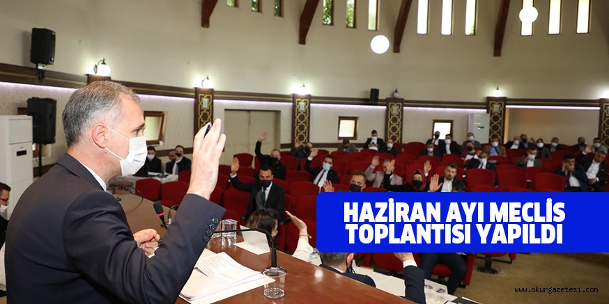 HAZİRAN AYI MECLİS TOPLANTISI YAPILDI