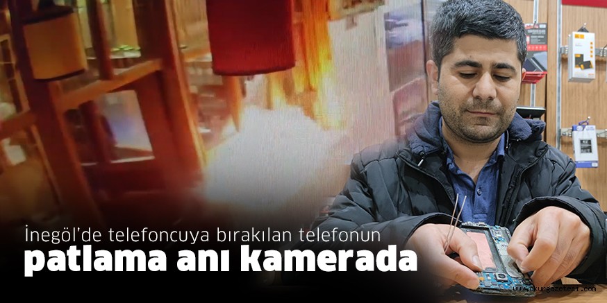İnegöl’de telefoncuya bırakılan telefonun patlama anı kamerada