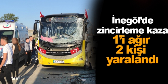 İnegöl’de zincirleme kazada 1’i ağır 2 kişi yaralandı