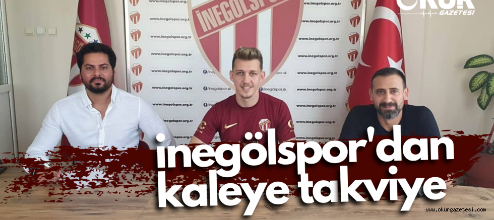 İnegölspor’dan kaleye takviye