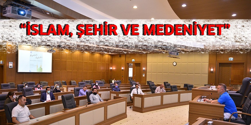 “İslam, şehir ve medeniyet”