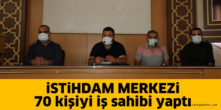 İstihdam merkezi 70 kişiyi iş sahibi yaptı