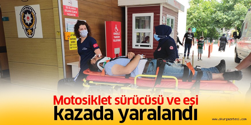 Motosiklet sürücüsü ve eşi kazada yaralandı