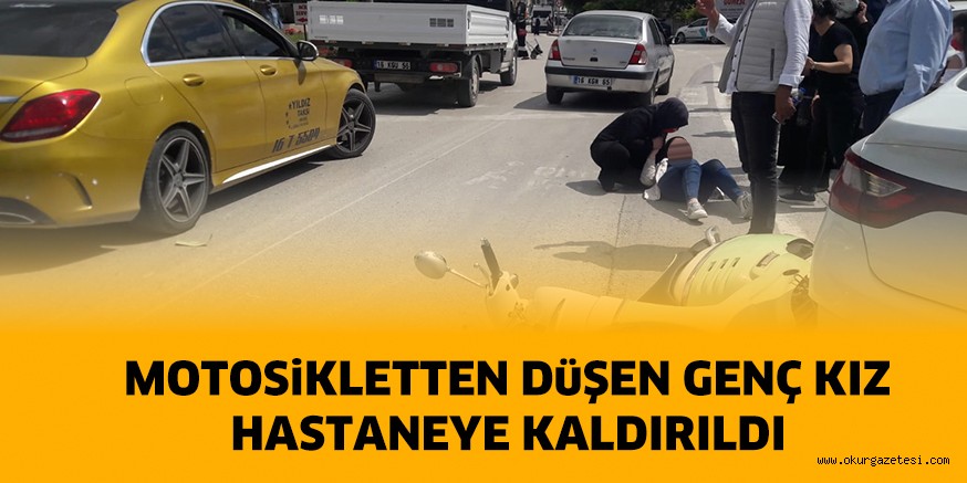 Motosikletten Düşen Genç Kız Hastaneye Kaldırıldı