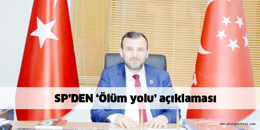 SP’DEN ‘Ölüm yolu’ açıklaması