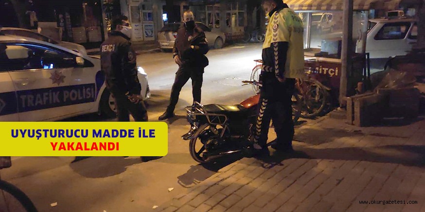 Uyuşturucu madde ile yakalandı