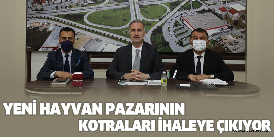 YENİ HAYVAN PAZARININ KOTRALARI İHALEYE ÇIKIYOR