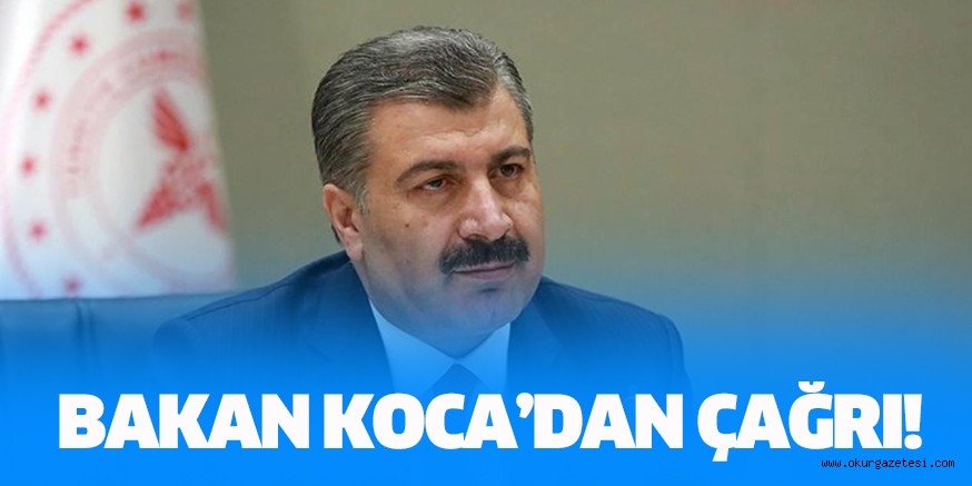 BAKAN KOCA’DAN ÇAĞRI!