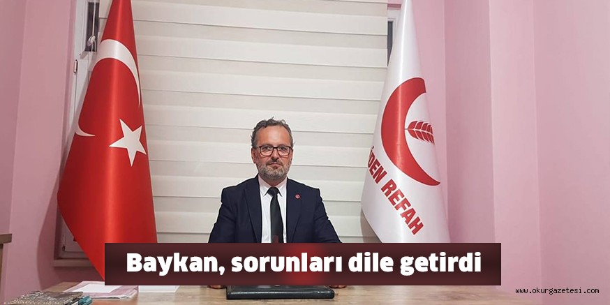 Baykan, sorunları dile getirdi