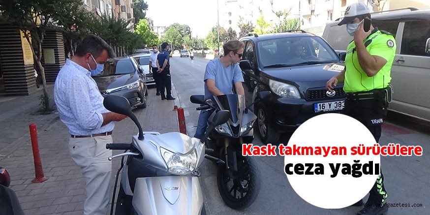 Denetimler sürüyor  “kask takmayan  sürücülere ceza yağdı”