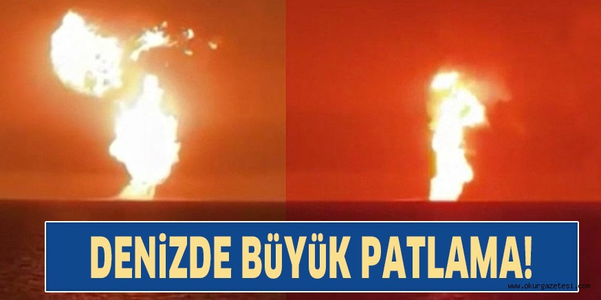 DENiZDE BüYüK PATLAMA!