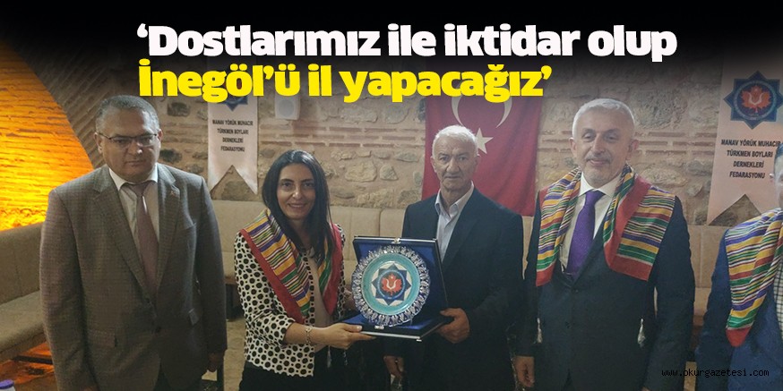 ‘Dostlarımız ile iktidar olup İnegöl’ü il yapacağız’