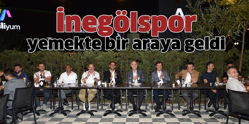 İnegölspor yemekte bir araya geldi