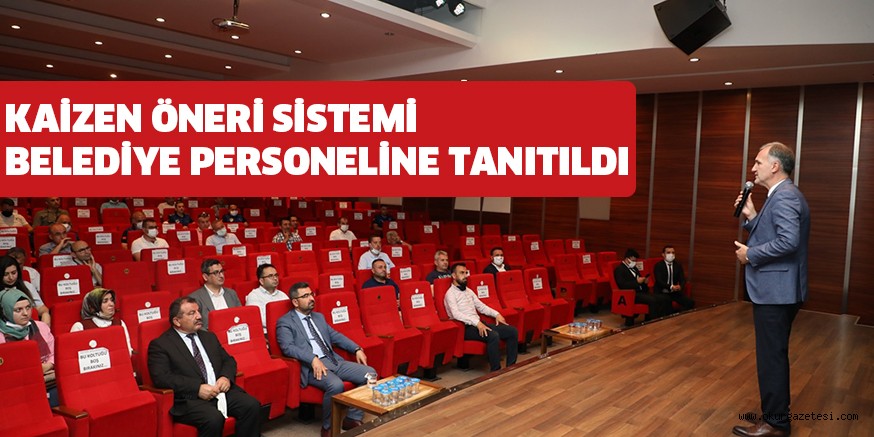 KAİZEN ÖNERİ SİSTEMİ BELEDİYE PERSONELİNE TANITILDI