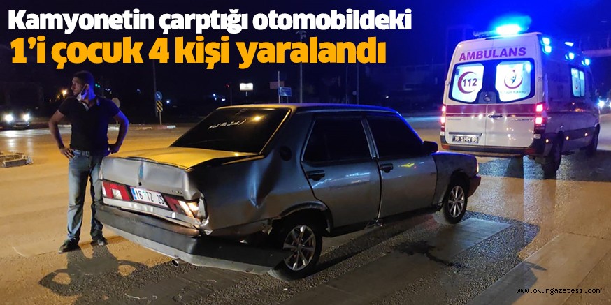 Kamyonetin çarptığı otomobildeki 1’i çocuk 4 kişi yaralandı