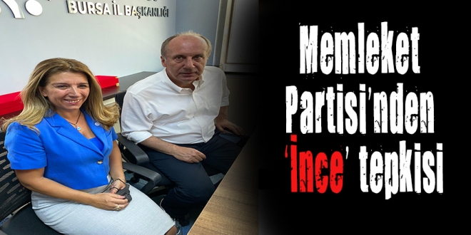 Memleket Partisi’nden ‘İnce’ tepkisi