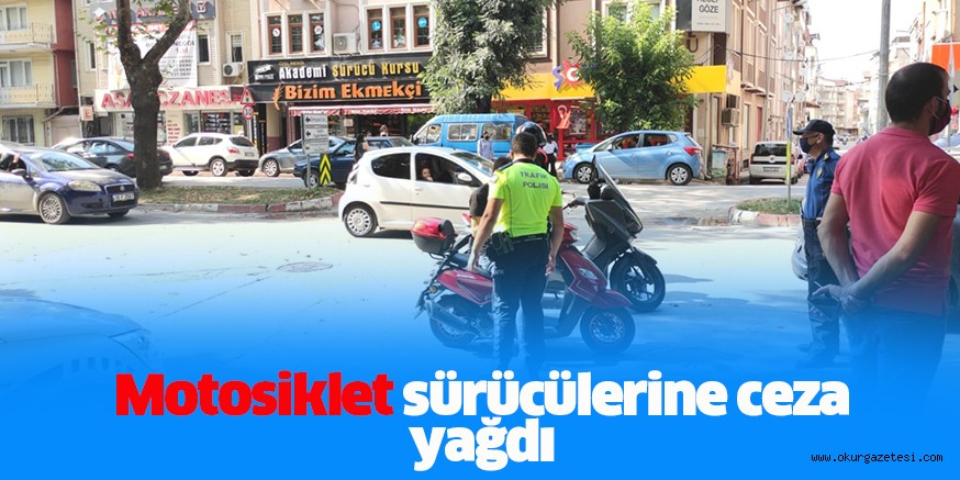 Motosiklet sürücülerine ceza yağdı