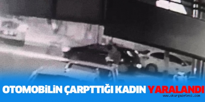 Otomobilin çarptığı kadın yaralandı
