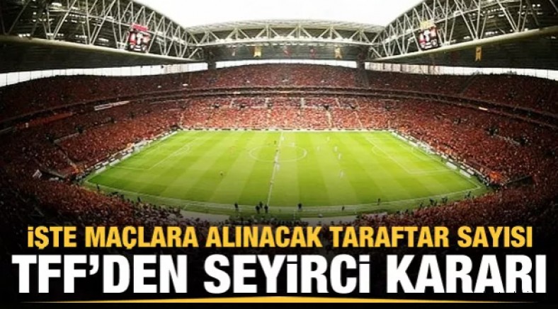 TFF yeni sezon için seyirci kararını açıkladı!
