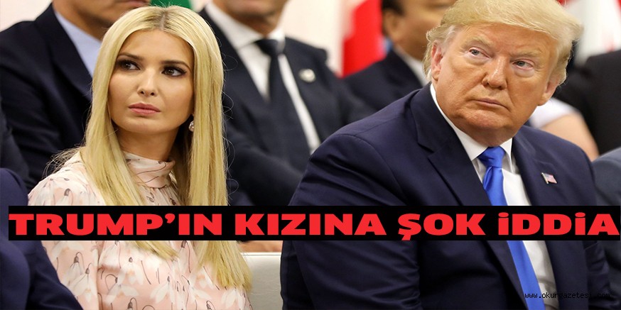 TRUMP’IN KIZINA ŞOK iDDiA