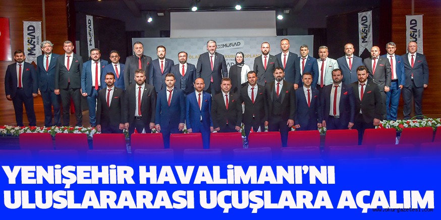 YENiŞEHiR HAVALiMANI’NI ULUSLARARASI UÇUŞLARA AÇALIM