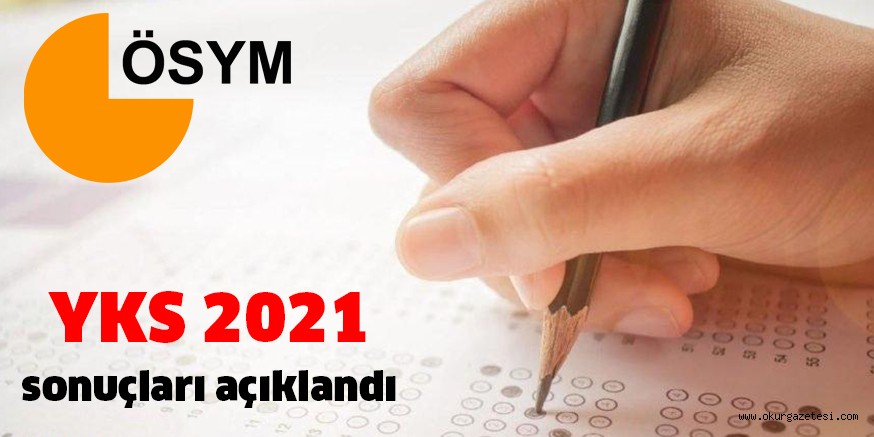 YKS 2021 sonuçları açıklandı