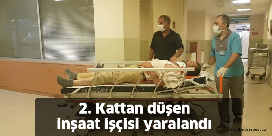 2. Kattan düşen inşaat işçisi yaralandı