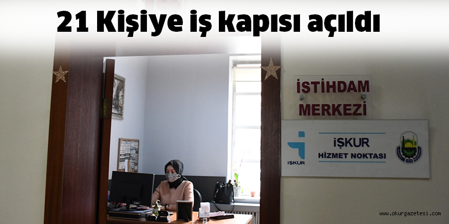 21 Kişiye iş kapısı açıldı