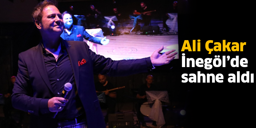 Ali Çakar İnegöl’de sahne aldı
