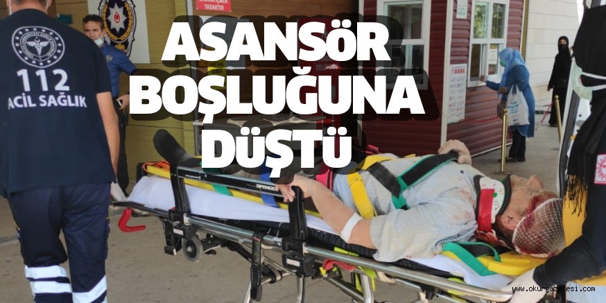 Asansör boşluğuna düşen kişi yaralandı