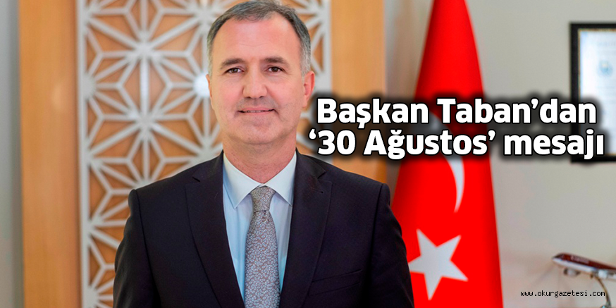 Başkan Taban’dan ‘30 Ağustos’ mesajı