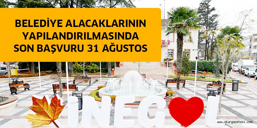 BELEDİYE ALACAKLARININ YAPILANDIRILMASINDA SON BAŞVURU 31 AĞUSTOS