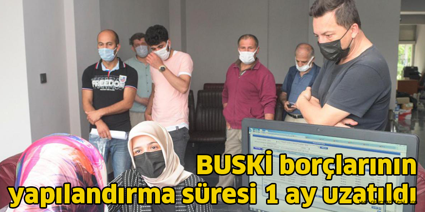 BUSKİ borçlarının yapılandırma süresi 1 ay uzatıldı