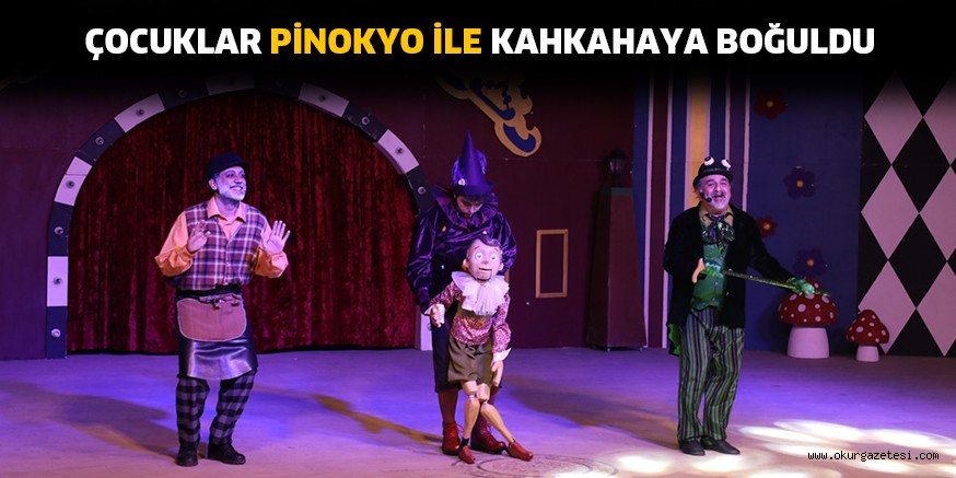 ÇOCUKLAR PİNOKYO İLE KAHKAHAYA BOĞULDU