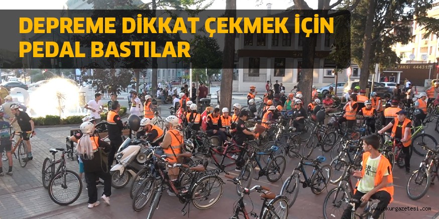 DEPREME DİKKAT ÇEKMEK İÇİN PEDAL BASTILAR
