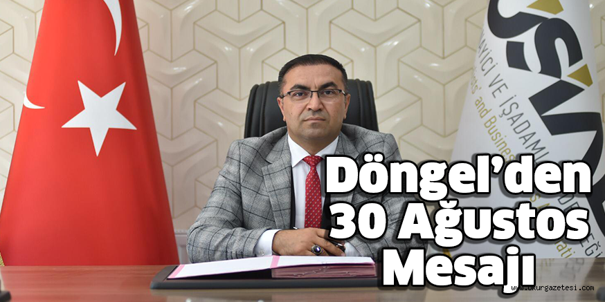 Döngel’den 30 Ağustos Mesajı