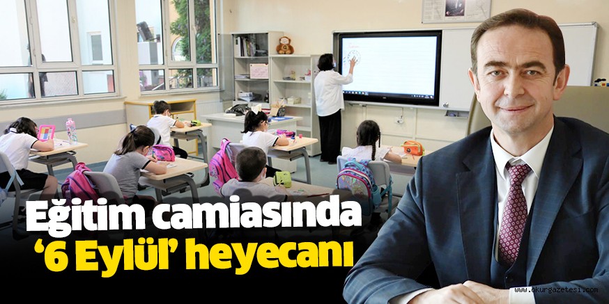 Eğitim camiasında ‘6 Eylül’ heyecanı