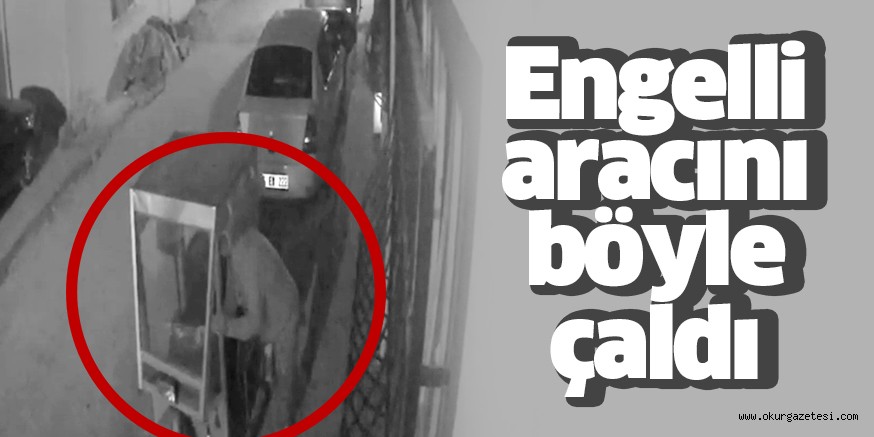 Engelli aracının çalınma anı kamerada