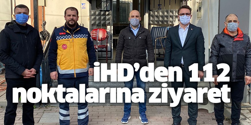 iHD’den 112 noktalarına ziyaret